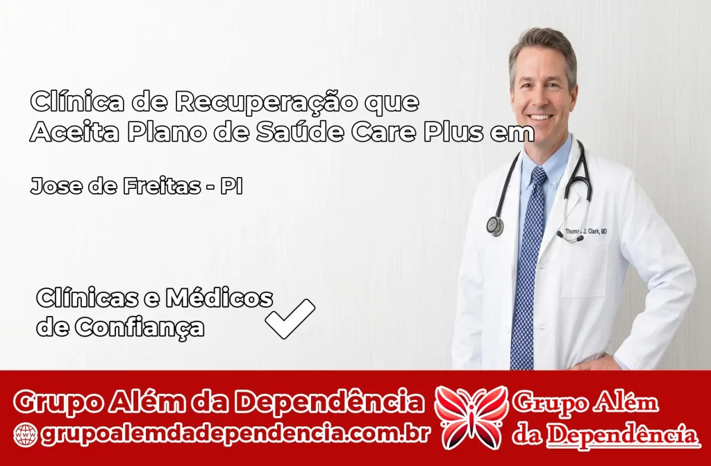 Clínica de Recuperação que Aceita Plano de Saúde Care Plus em José de Freitas – PI 1 Clínica Care Plus em José de Freitas – PI