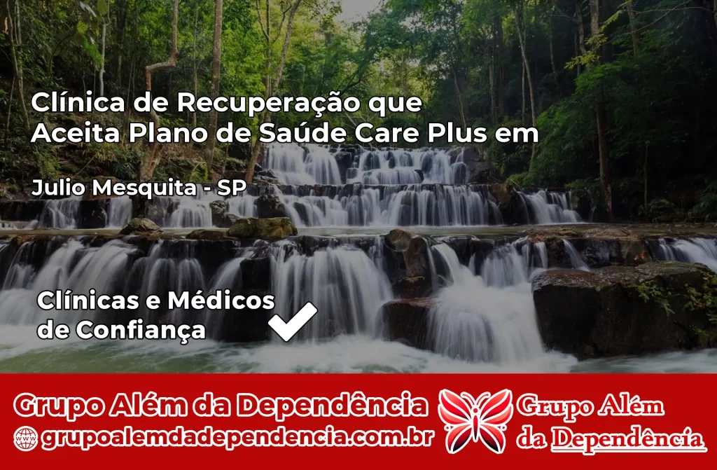 Clínica de Recuperação que Aceita Plano de Saúde Care Plus em Júlio Mesquita – SP 1 Clínica Care Plus em Júlio Mesquita – SP