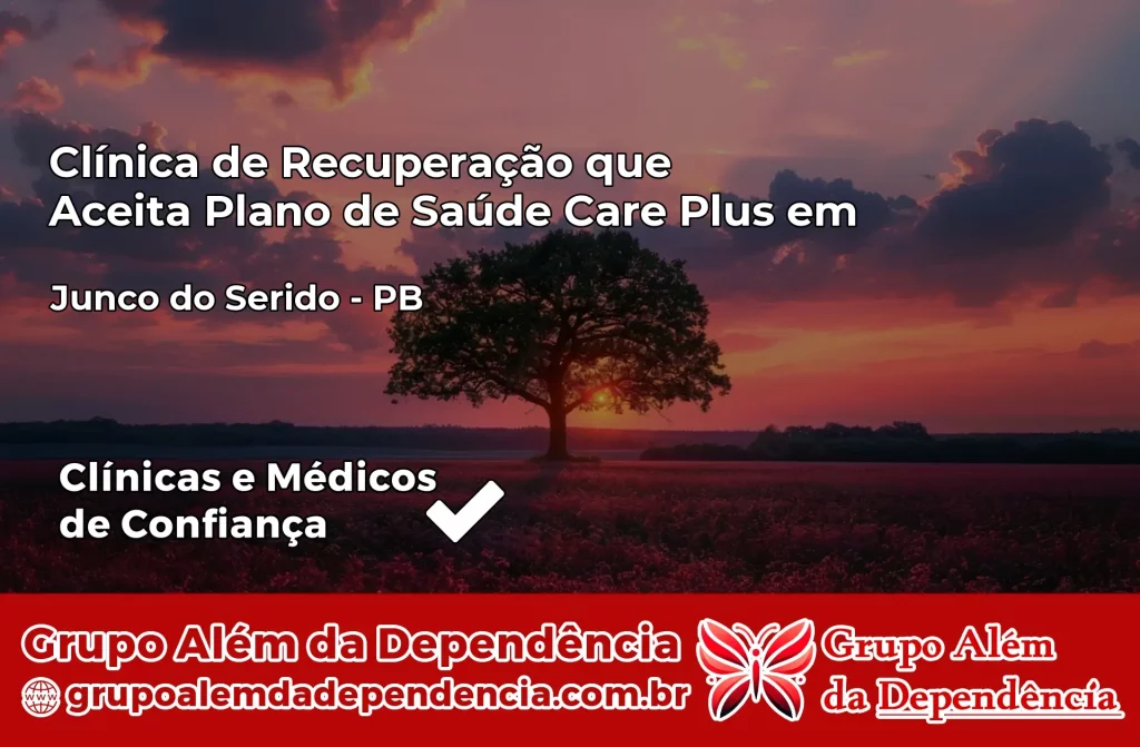 Clínica de Recuperação que Aceita Plano de Saúde Care Plus em Junco do Seridó – PB 1 Clínica Care Plus em Junco do Seridó – PB
