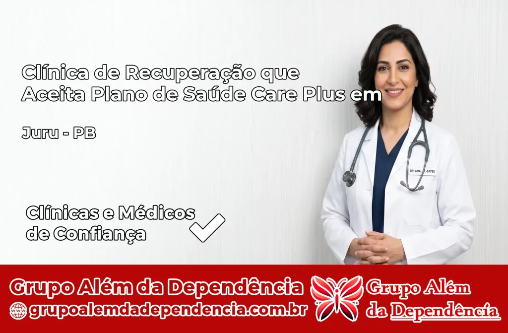 Clínica de Recuperação que Aceita Plano de Saúde Care Plus em Juru – PB 1 Clínica Care Plus em Juru – PB