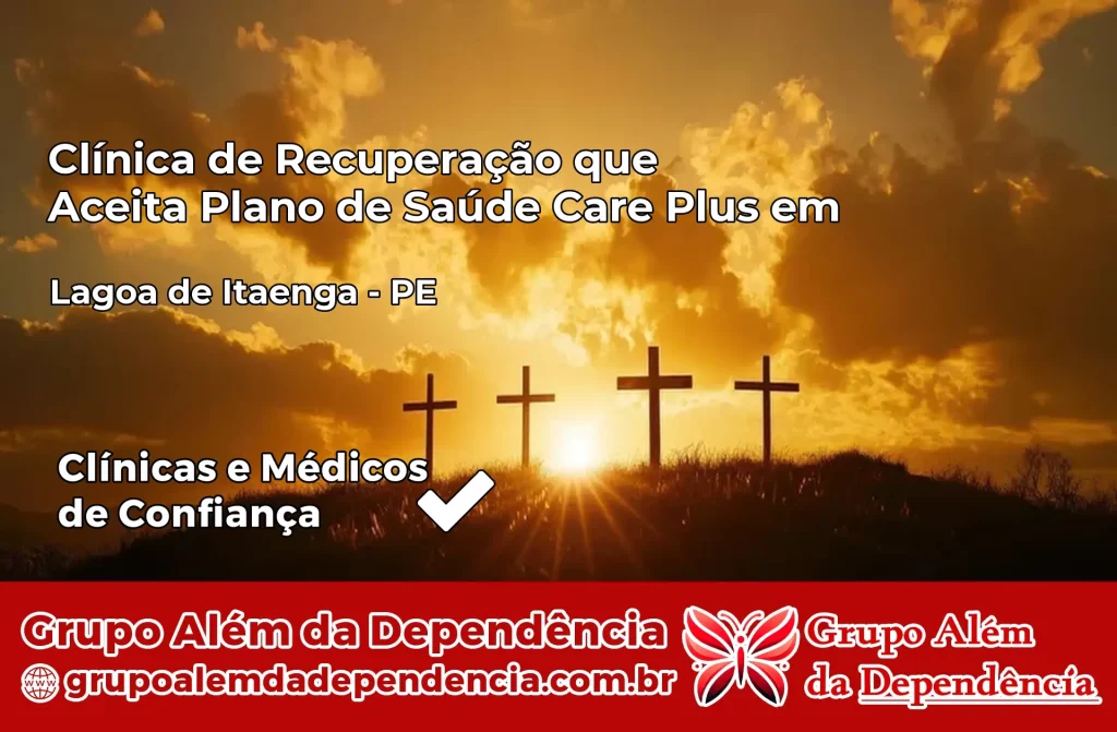 Clínica de Recuperação que Aceita Plano de Saúde Care Plus em Lagoa de Itaenga – PE 1 Clínica Care Plus em Lagoa de Itaenga – PE