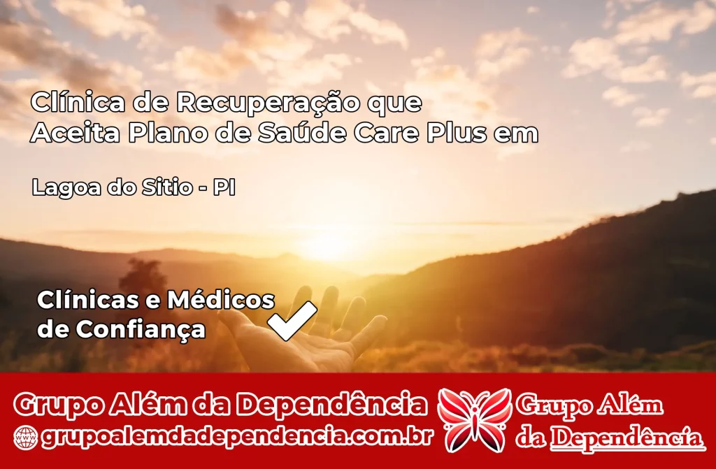 Clínica de Recuperação que Aceita Plano de Saúde Care Plus em Lagoa do Sítio – PI 1 Clínica Care Plus em Lagoa do Sítio – PI