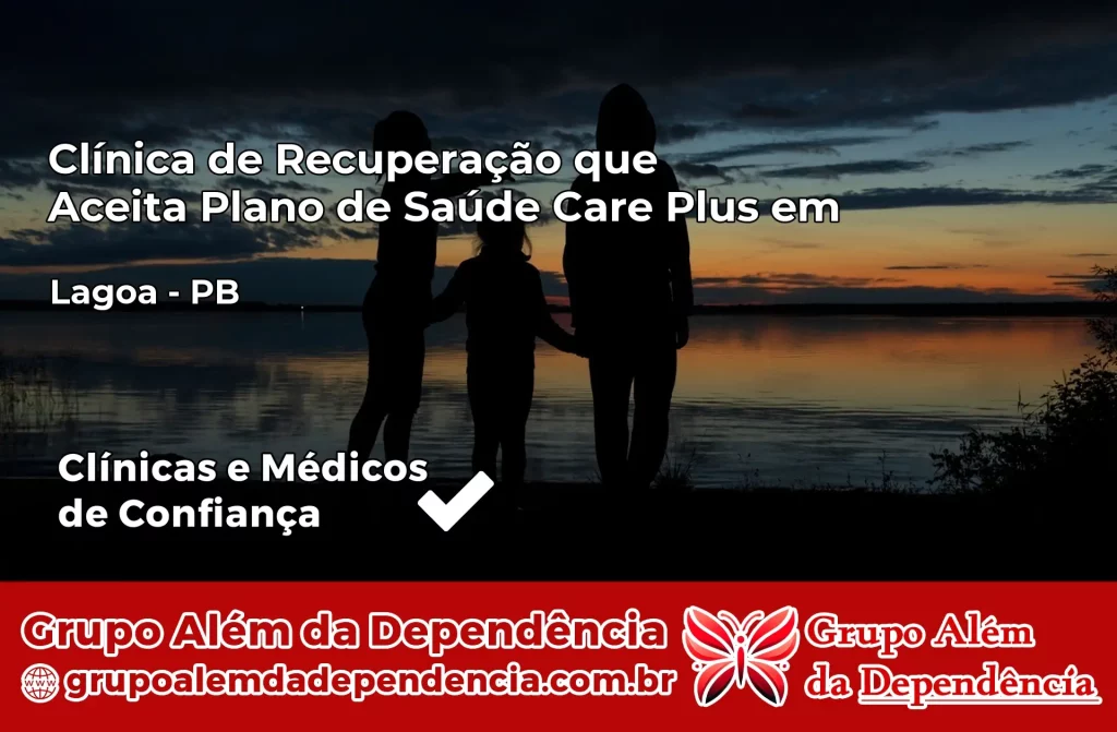 Clínica de Recuperação que Aceita Plano de Saúde Care Plus em Lagoa – PB 1 Clínica Care Plus em Lagoa – PB