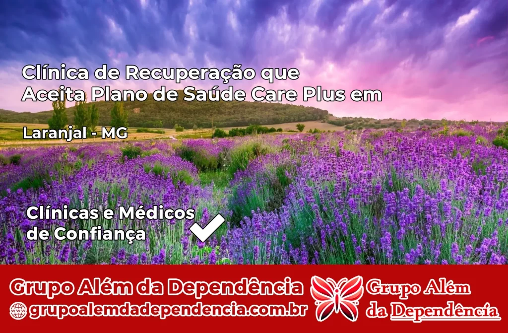 Clínica de Recuperação que Aceita Plano de Saúde Care Plus em Laranjal – MG 1 Clínica Care Plus em Laranjal – MG