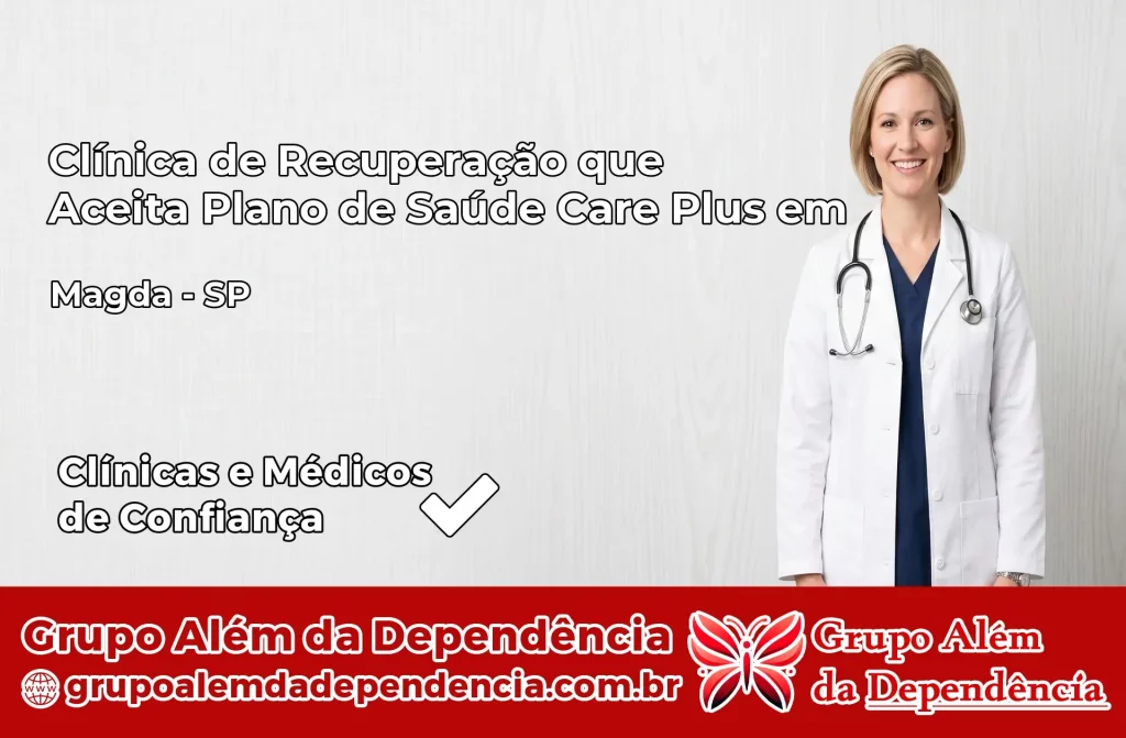 Clínica de Recuperação que Aceita Plano de Saúde Care Plus em Magda – SP 1 Clínica Care Plus em Magda – SP