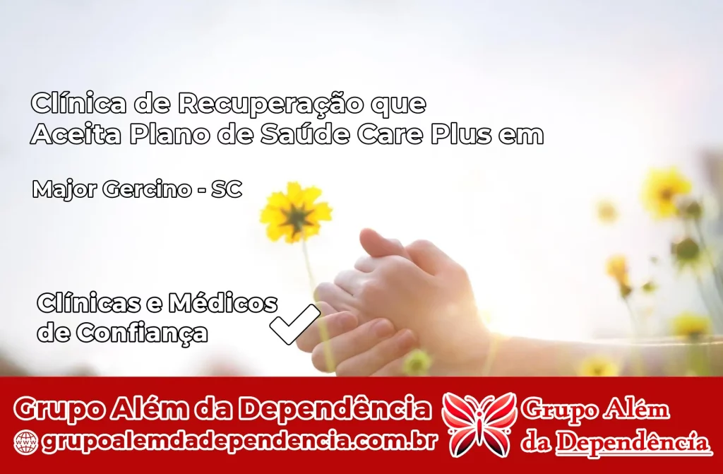 Clínica de Recuperação que Aceita Plano de Saúde Care Plus em Major Gercino – SC 1 Clínica Care Plus em Major Gercino – SC
