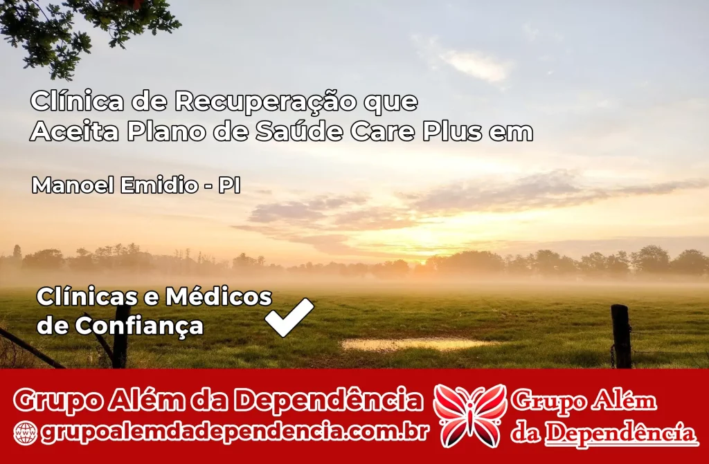 Clínica de Recuperação que Aceita Plano de Saúde Care Plus em Manoel Emídio – PI 1 Clínica Care Plus em Manoel Emídio – PI