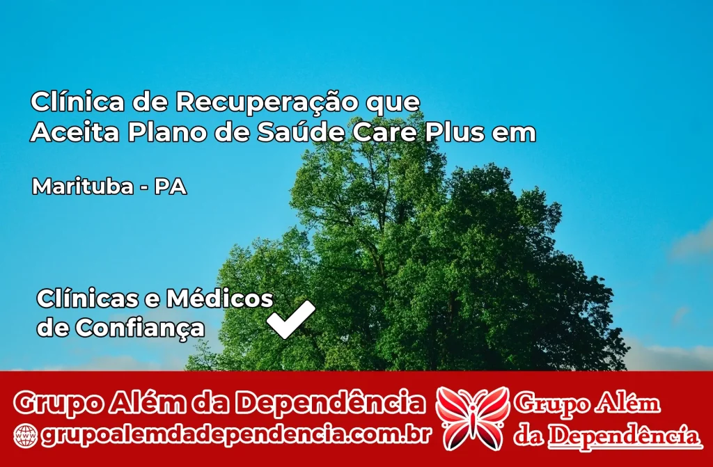 Clínica de Recuperação que Aceita Plano de Saúde Care Plus em Marituba – PA 1 Clínica Care Plus em Marituba – PA
