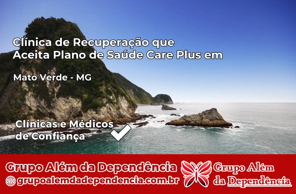 Clínica de Recuperação que Aceita Plano de Saúde Care Plus em Mato Verde – MG 1 Clínica Care Plus em Mato Verde – MG