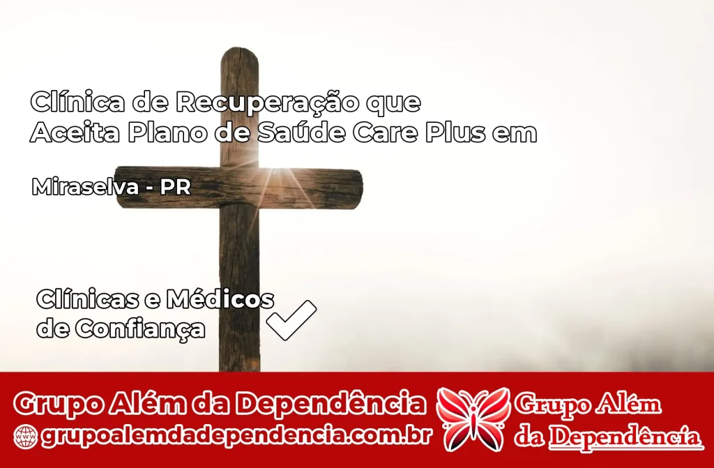 Clínica de Recuperação que Aceita Plano de Saúde Care Plus em Miraselva – PR 1 Clínica Care Plus em Miraselva – PR