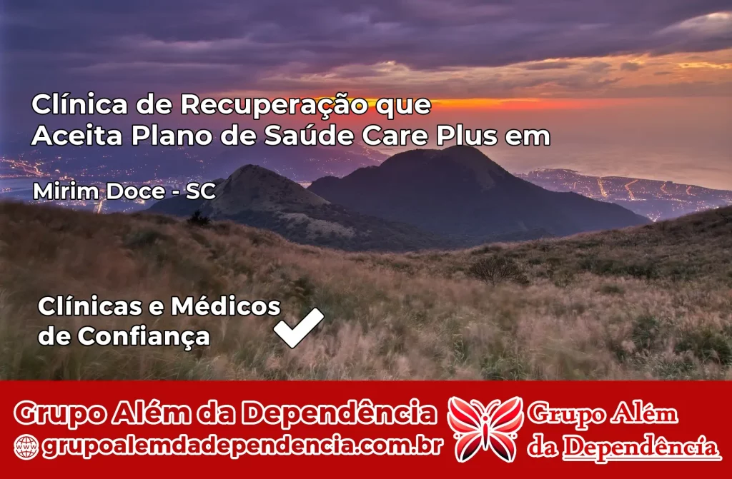Clínica de Recuperação que Aceita Plano de Saúde Care Plus em Mirim Doce – SC 1 Clínica Care Plus em Mirim Doce – SC