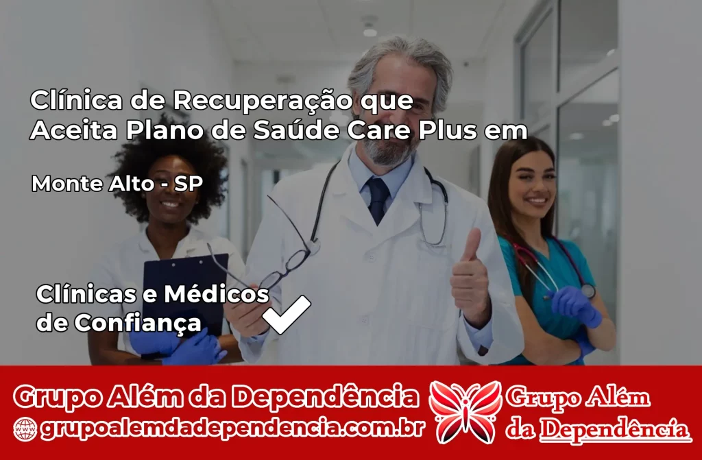 Clínica de Recuperação que Aceita Plano de Saúde Care Plus em Monte Alto – SP 1 Clínica Care Plus em Monte Alto – SP