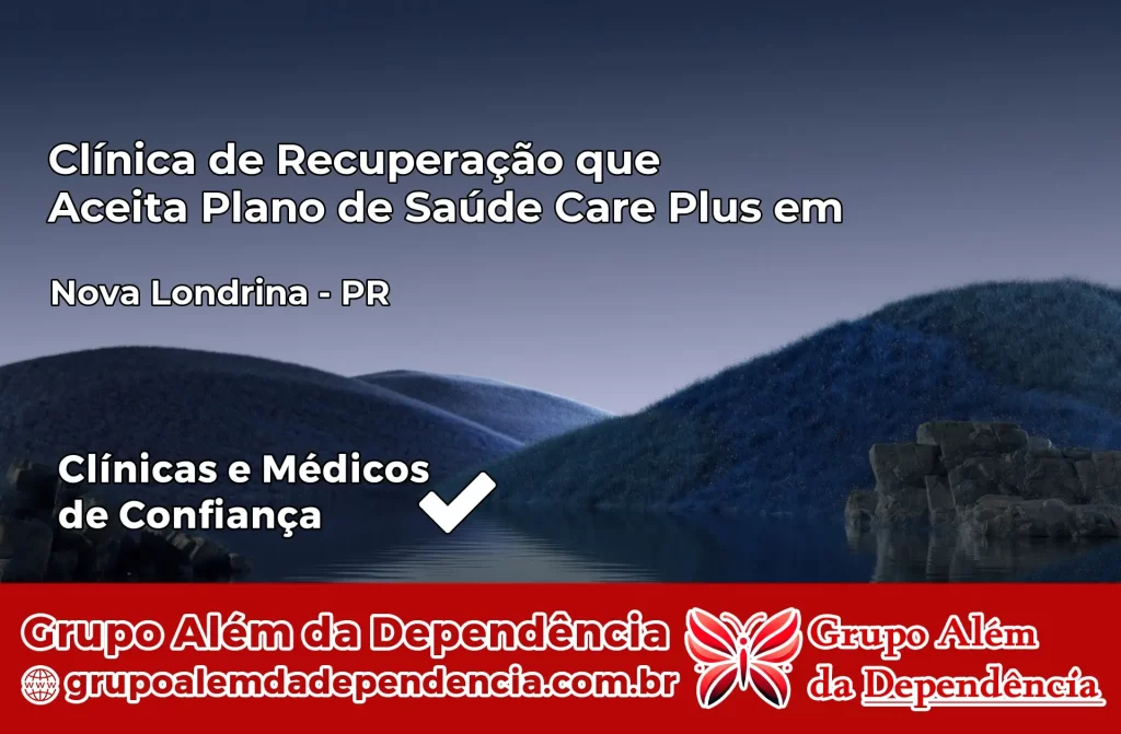 Clínica de Recuperação que Aceita Plano de Saúde Care Plus em Nova Londrina – PR 1 Clínica Care Plus em Nova Londrina – PR
