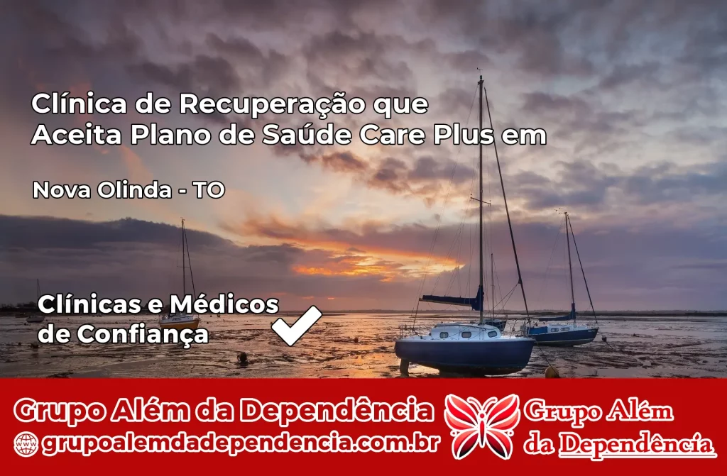 Clínica de Recuperação que Aceita Plano de Saúde Care Plus em Nova Olinda – TO 1 Clínica Care Plus em Nova Olinda – TO