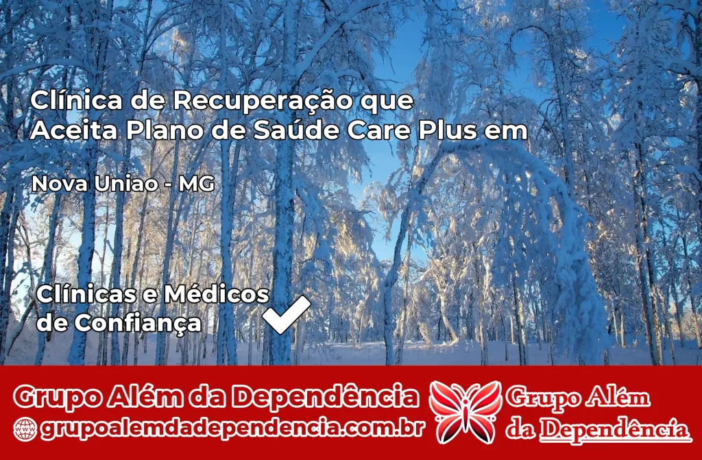 Clínica de Recuperação que Aceita Plano de Saúde Care Plus em Nova União – MG 1 Clínica Care Plus em Nova União – MG