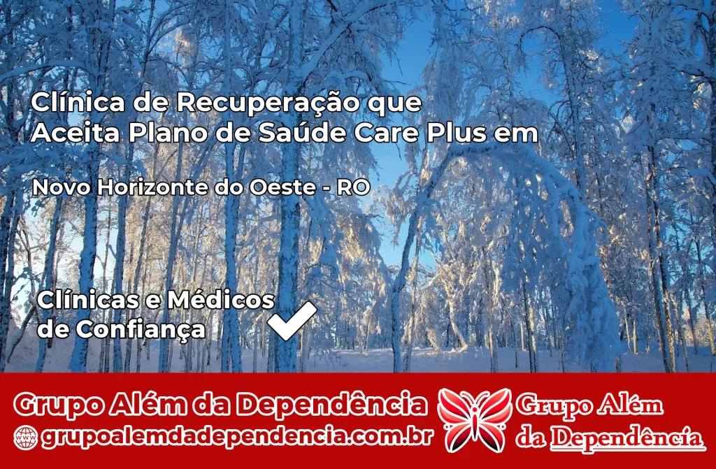 Clínica de Recuperação que Aceita Plano de Saúde Care Plus em Novo Horizonte do Oeste – RO 1 Clínica Care Plus em Novo Horizonte do Oeste – RO