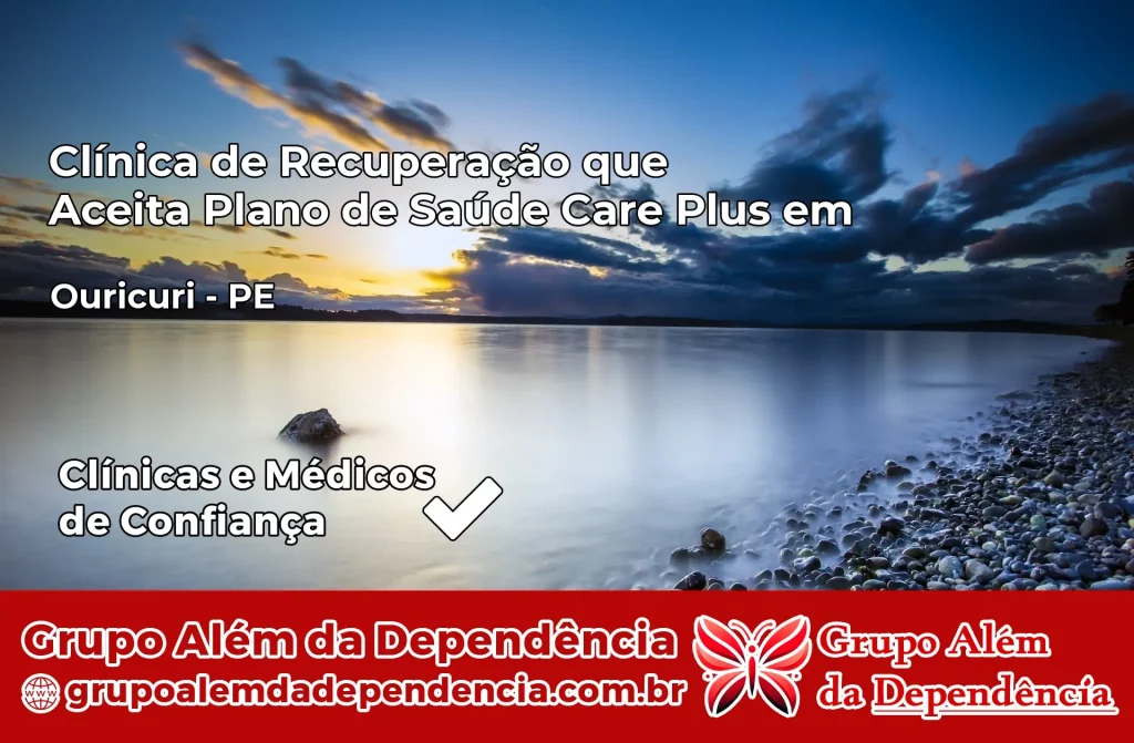 Clínica de Recuperação que Aceita Plano de Saúde Care Plus em Ouricuri – PE 1 Clínica Care Plus em Ouricuri – PE