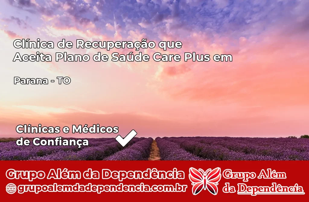 Clínica de Recuperação que Aceita Plano de Saúde Care Plus em Paranã – TO 1 Clínica Care Plus em Paranã – TO