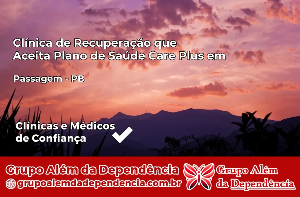 Clínica de Recuperação que Aceita Plano de Saúde Care Plus em Passagem – PB 1 Clínica Care Plus em Passagem – PB