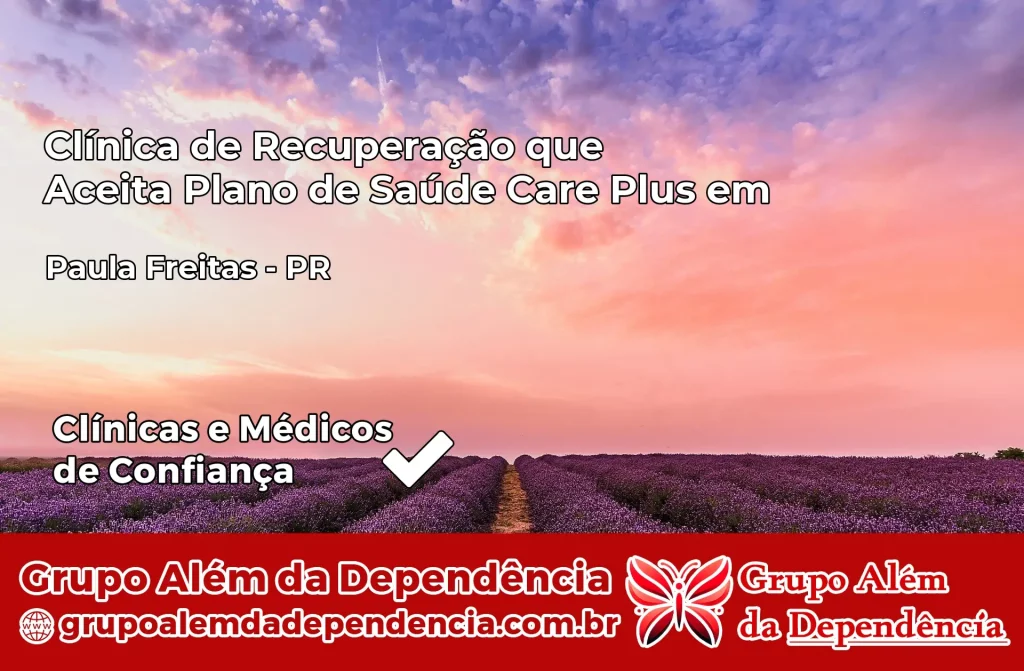 Clínica de Recuperação que Aceita Plano de Saúde Care Plus em Paula Freitas – PR 1 Clínica Care Plus em Paula Freitas – PR
