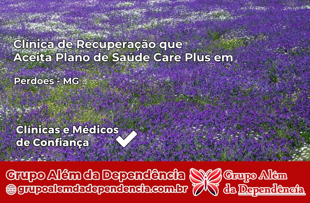 Clínica de Recuperação que Aceita Plano de Saúde Care Plus em Perdões – MG 1 Clínica Care Plus em Perdões – MG