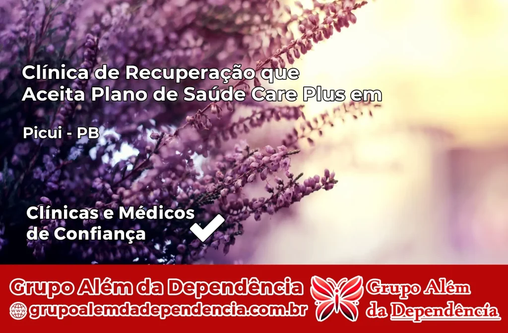 Clínica de Recuperação que Aceita Plano de Saúde Care Plus em Picuí – PB 1 Clínica Care Plus em Picuí – PB