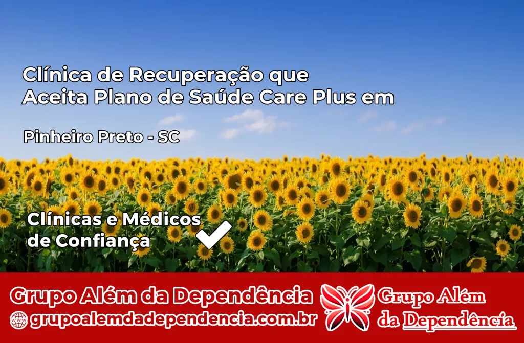 Clínica de Recuperação que Aceita Plano de Saúde Care Plus em Pinheiro Preto – SC 1 Clínica Care Plus em Pinheiro Preto – SC