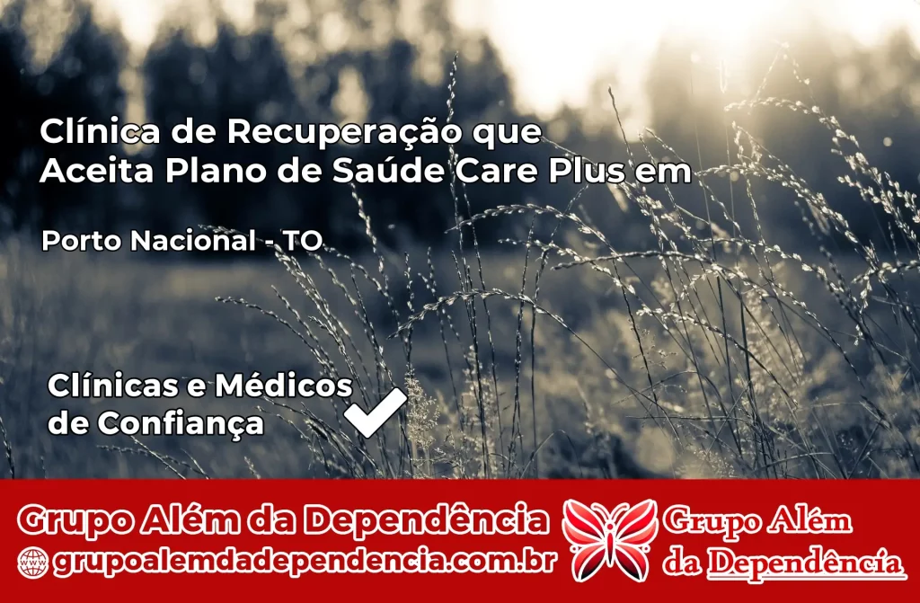 Clínica de Recuperação que Aceita Plano de Saúde Care Plus em Porto Nacional – TO 1 Clínica Care Plus em Porto Nacional – TO