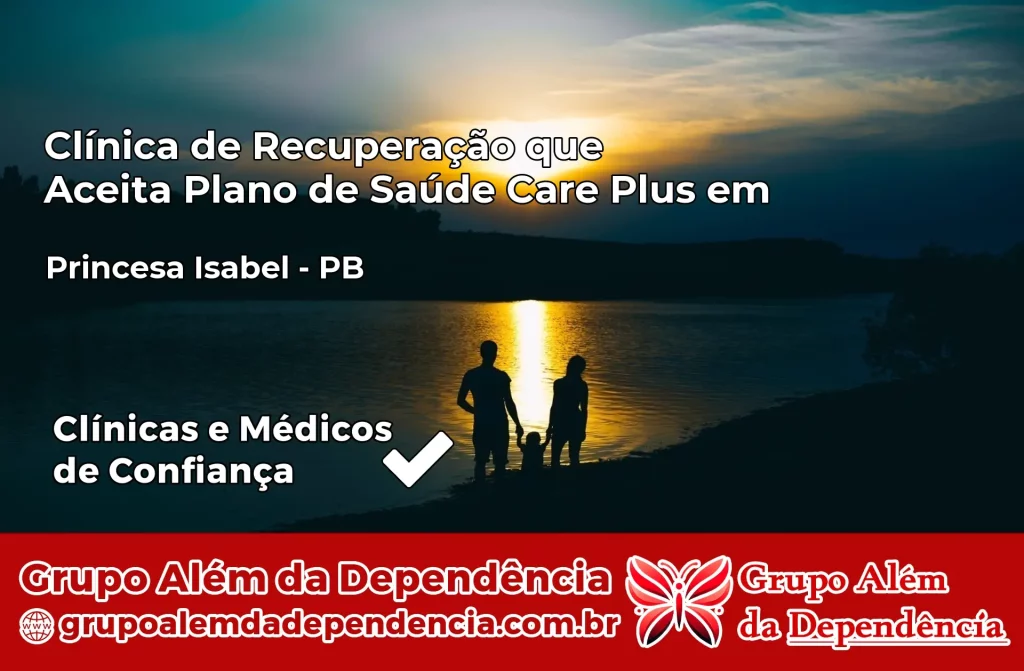 Clínica de Recuperação que Aceita Plano de Saúde Care Plus em Princesa Isabel – PB 1 Clínica Care Plus em Princesa Isabel – PB