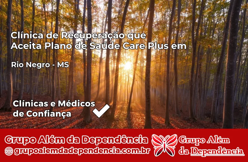 Clínica de Recuperação que Aceita Plano de Saúde Care Plus em Rio Negro – MS 1 Clínica Care Plus em Rio Negro – MS