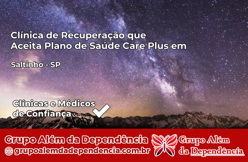 Clínica de Recuperação que Aceita Plano de Saúde Care Plus em Saltinho – SP 1 Clínica Care Plus em Saltinho – SP