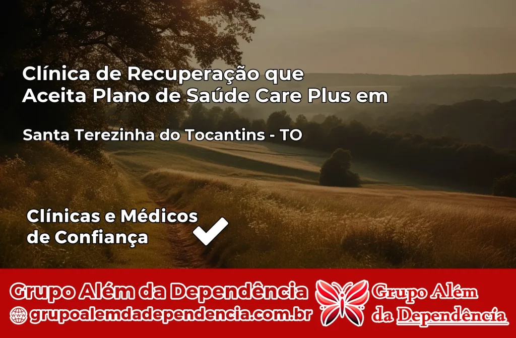 Clínica de Recuperação que Aceita Plano de Saúde Care Plus em Santa Terezinha do Tocantins – TO 1 Clínica Care Plus em Santa Terezinha do Tocantins – TO