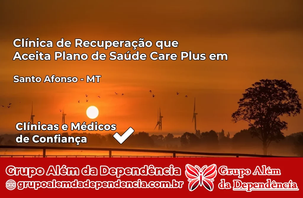 Clínica de Recuperação que Aceita Plano de Saúde Care Plus em Santo Afonso – MT 1 Clínica Care Plus em Santo Afonso – MT