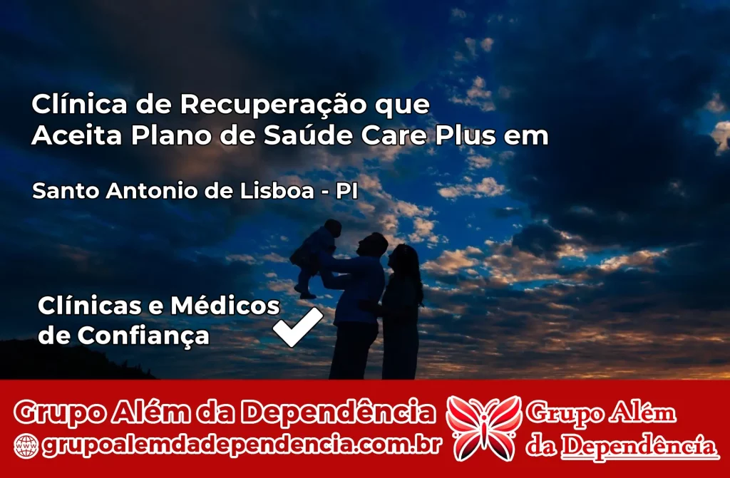 Clínica de Recuperação que Aceita Plano de Saúde Care Plus em Santo Antônio de Lisboa – PI 1 Clínica Care Plus em Santo Antônio de Lisboa – PI