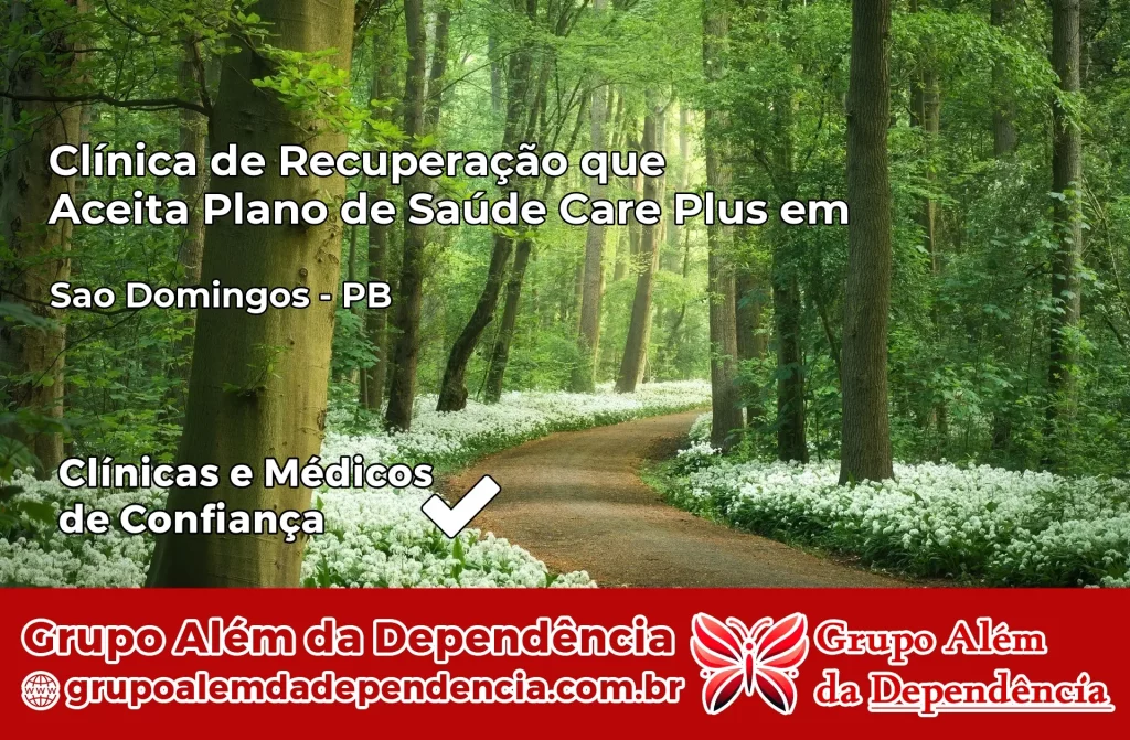 Clínica de Recuperação que Aceita Plano de Saúde Care Plus em São Domingos – PB 1 Clínica Care Plus em São Domingos – PB