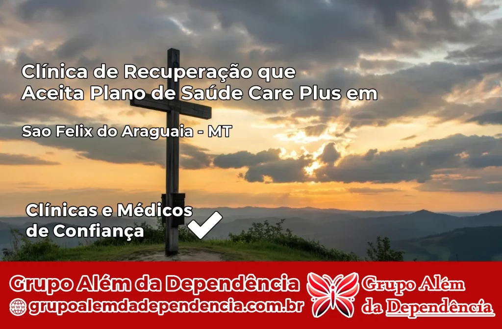 Clínica de Recuperação que Aceita Plano de Saúde Care Plus em São Félix do Araguaia – MT 1 Clínica Care Plus em São Félix do Araguaia – MT