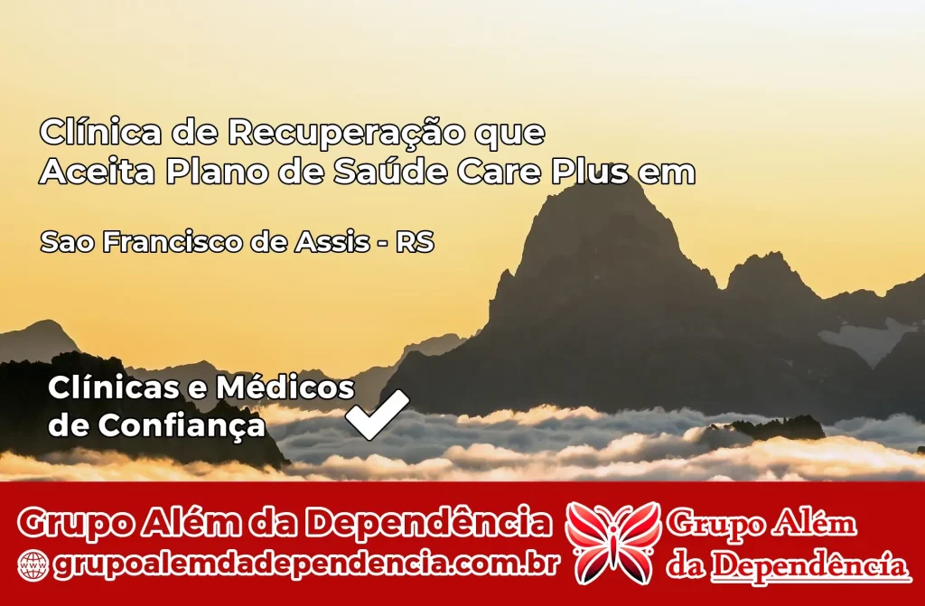 Clínica de Recuperação que Aceita Plano de Saúde Care Plus em São Francisco de Assis – RS 1 Clínica Care Plus em São Francisco de Assis – RS
