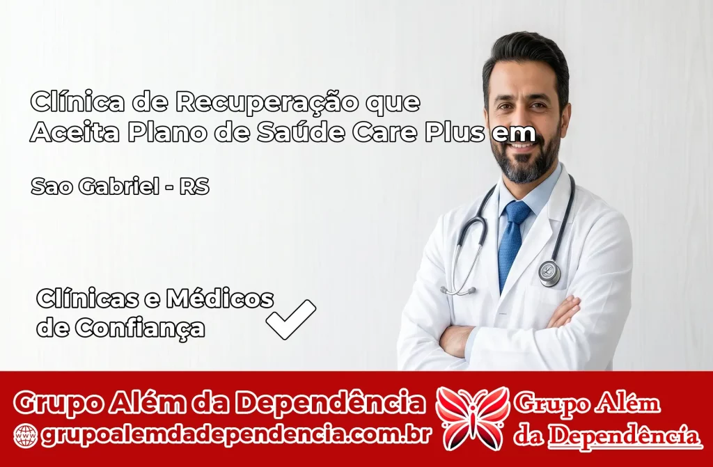 Clínica de Recuperação que Aceita Plano de Saúde Care Plus em São Gabriel – RS 1 Clínica Care Plus em São Gabriel – RS