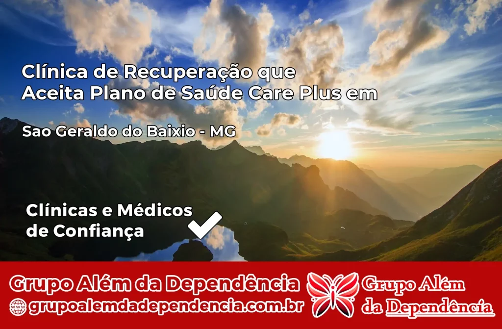 Clínica de Recuperação que Aceita Plano de Saúde Care Plus em São Geraldo do Baixio – MG 1 Clínica Care Plus em São Geraldo do Baixio – MG