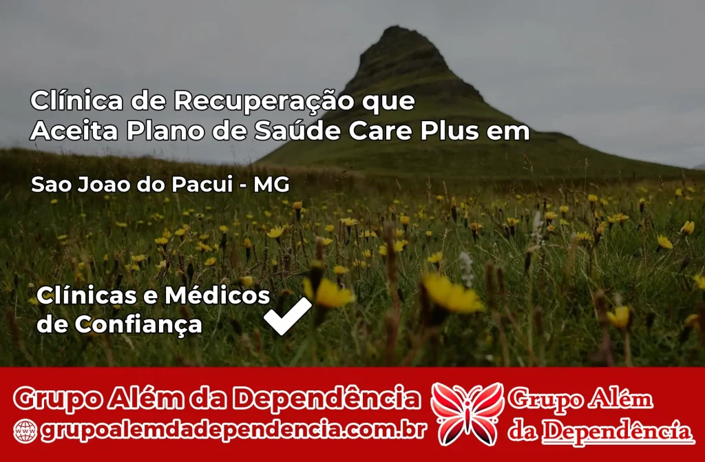 Clínica de Recuperação que Aceita Plano de Saúde Care Plus em São João do Pacuí – MG 1 Clínica Care Plus em São João do Pacuí – MG