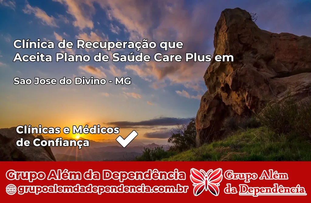 Clínica de Recuperação que Aceita Plano de Saúde Care Plus em São José do Divino – MG 1 Clínica Care Plus em São José do Divino – MG