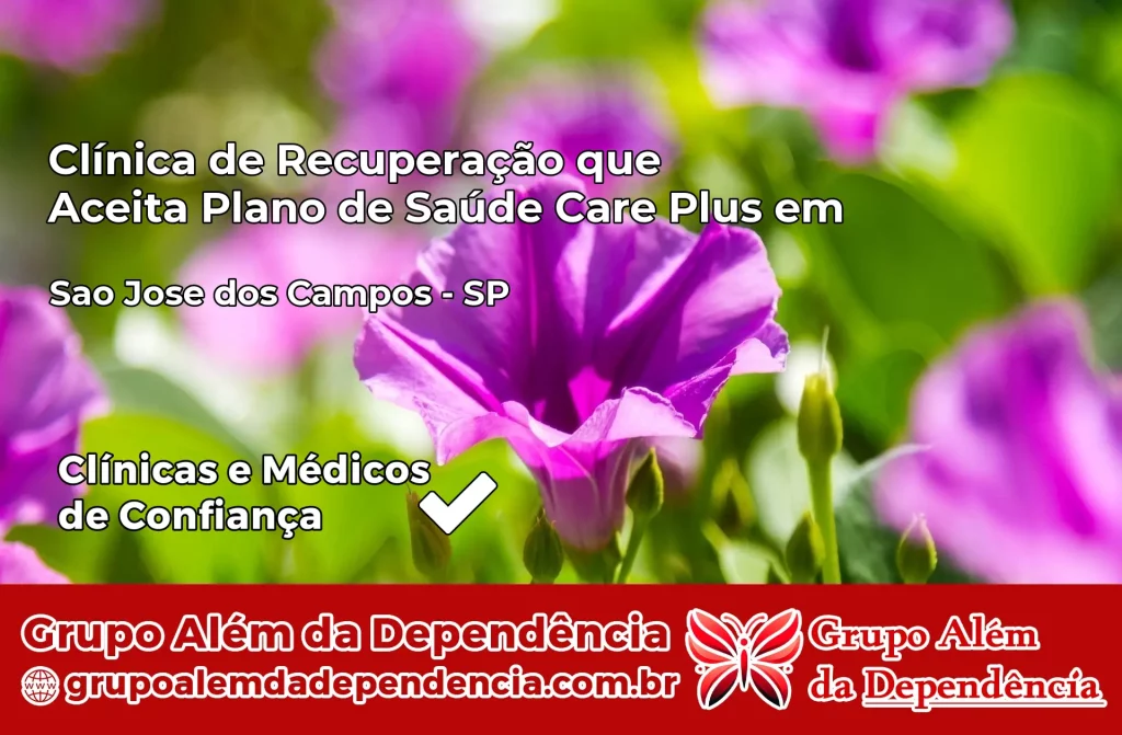 Clínica de Recuperação que Aceita Plano de Saúde Care Plus em São José dos Campos – SP 1 Clínica Care Plus em São José dos Campos – SP