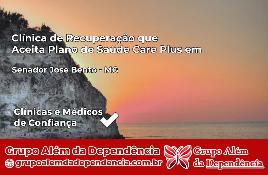 Clínica de Recuperação que Aceita Plano de Saúde Care Plus em Senador José Bento – MG 1 Clínica Care Plus em Senador José Bento – MG