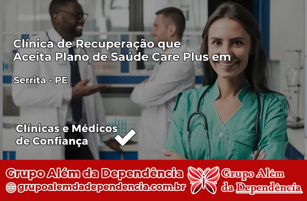Clínica de Recuperação que Aceita Plano de Saúde Care Plus em Serrita – PE 1 Clínica Care Plus em Serrita – PE