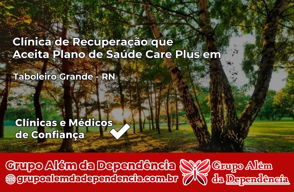 Clínica de Recuperação que Aceita Plano de Saúde Care Plus em Taboleiro Grande – RN 1 Clínica Care Plus em Taboleiro Grande – RN