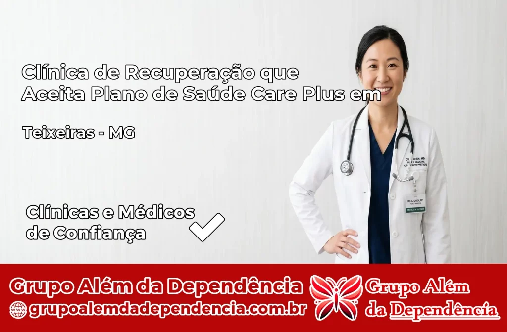 Clínica de Recuperação que Aceita Plano de Saúde Care Plus em Teixeiras – MG 1 Clínica Care Plus em Teixeiras – MG