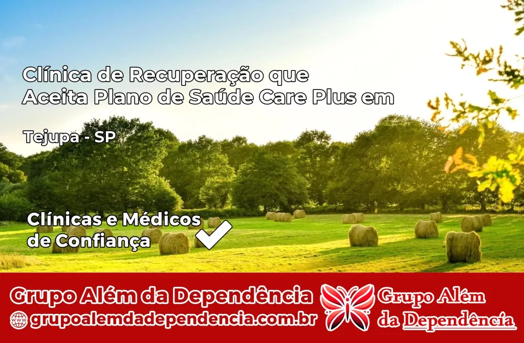 Clínica de Recuperação que Aceita Plano de Saúde Care Plus em Tejupá – SP 1 Clínica Care Plus em Tejupá – SP