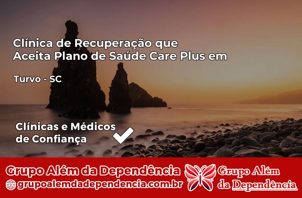 Clínica de Recuperação que Aceita Plano de Saúde Care Plus em Turvo – SC 1 Clínica Care Plus em Turvo – SC