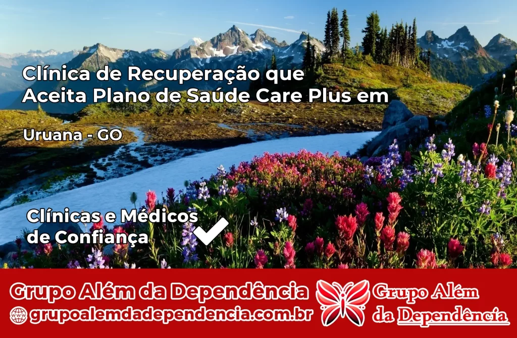Clínica de Recuperação que Aceita Plano de Saúde Care Plus em Uruana – GO 1 Clínica Care Plus em Uruana – GO