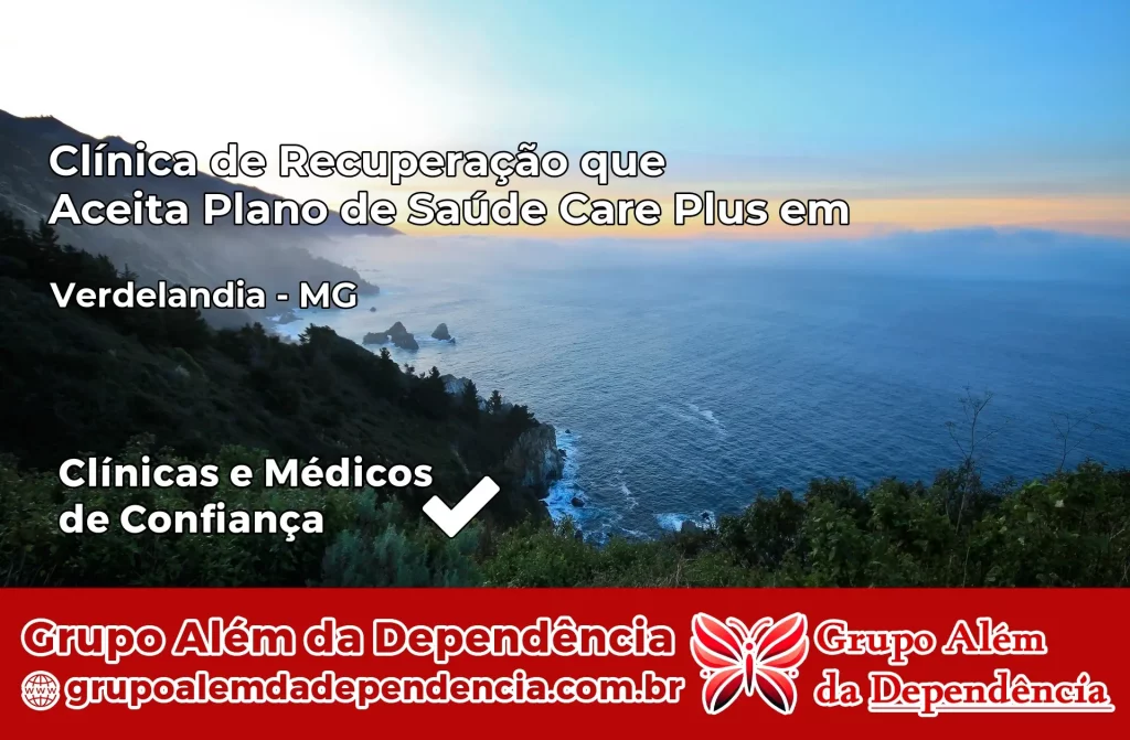Clínica de Recuperação que Aceita Plano de Saúde Care Plus em Verdelândia – MG 1 Clínica Care Plus em Verdelândia – MG